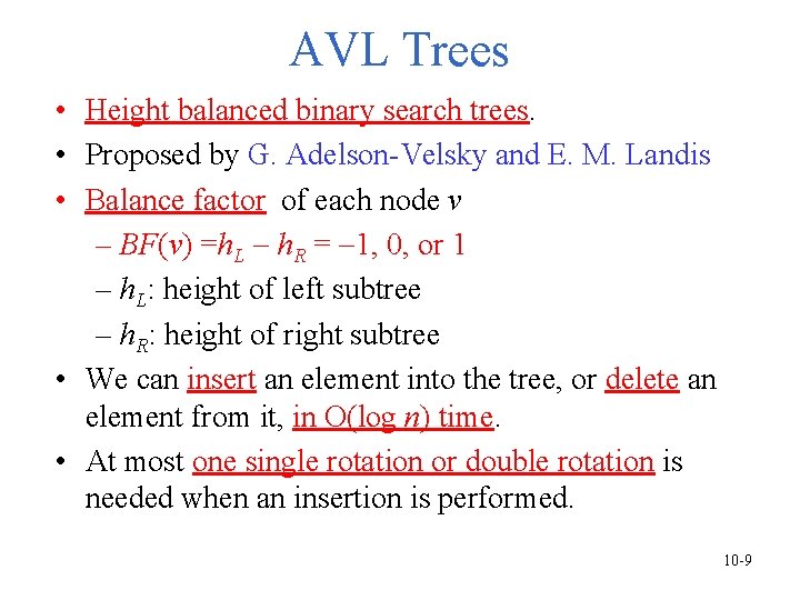 AVL Trees • Height balanced binary search trees. • Proposed by G. Adelson-Velsky and AVL Trees • Height balanced binary search trees. • Proposed by G. Adelson-Velsky and
