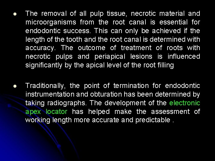 l The removal of all pulp tissue, necrotic material and microorganisms from the root