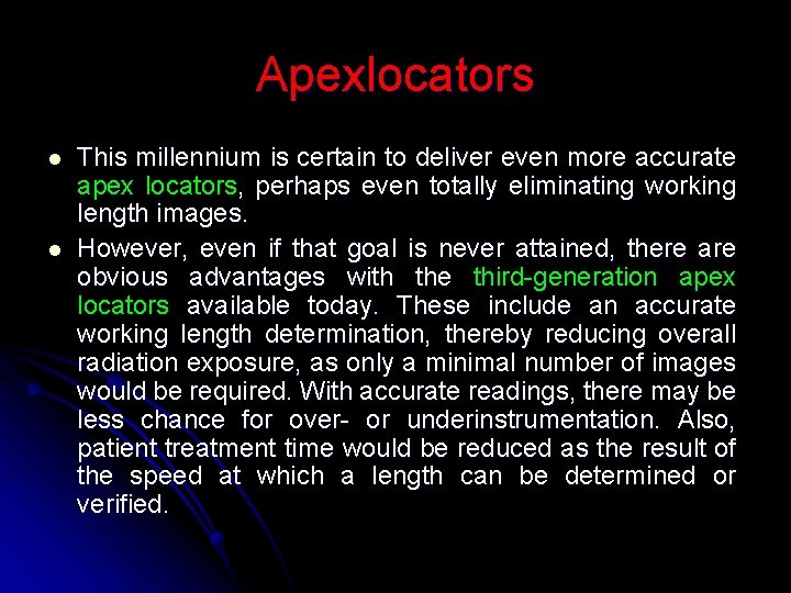 Apexlocators l l This millennium is certain to deliver even more accurate apex locators,