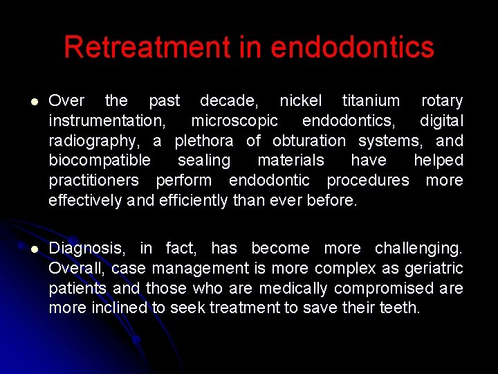 Retreatment in endodontics l Over the past decade, nickel titanium rotary instrumentation, microscopic endodontics,