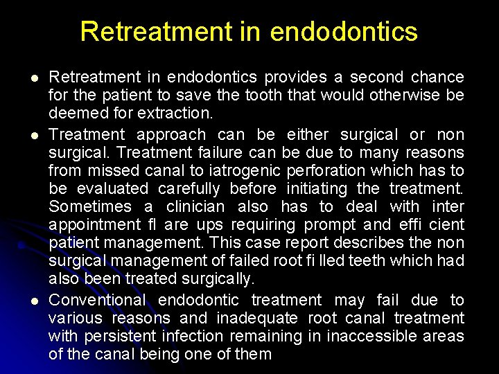 Retreatment in endodontics l l l Retreatment in endodontics provides a second chance for