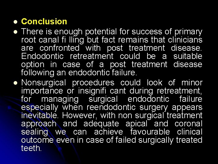 l l l Conclusion There is enough potential for success of primary root canal