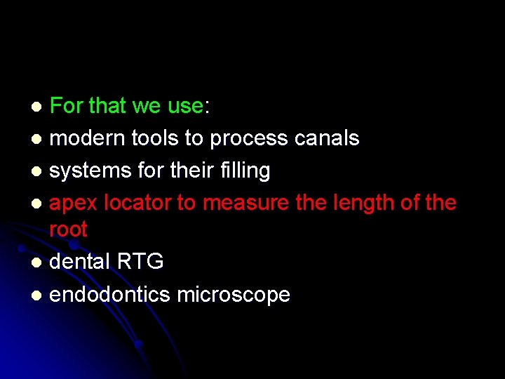 For that we use: l modern tools to process canals l systems for their