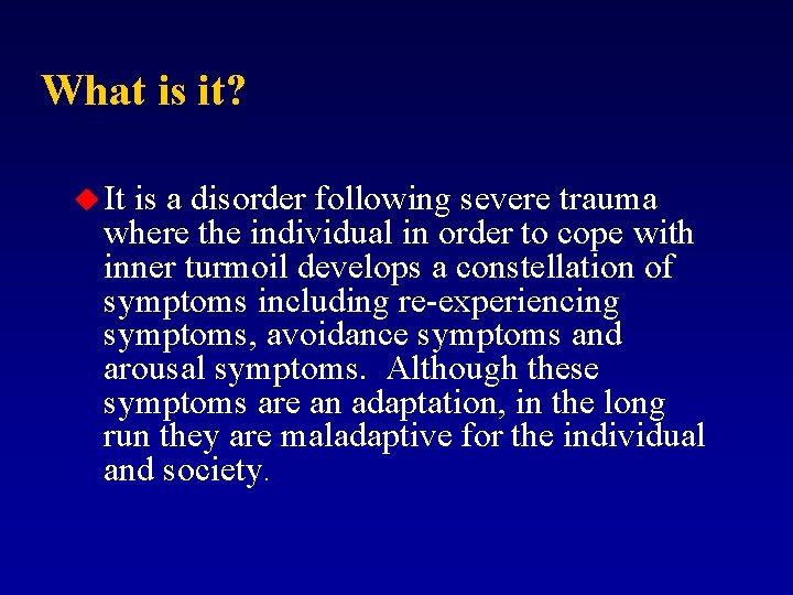 What is it? u It is a disorder following severe trauma where the individual