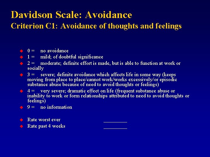 Davidson Scale: Avoidance Criterion C 1: Avoidance of thoughts and feelings u u u