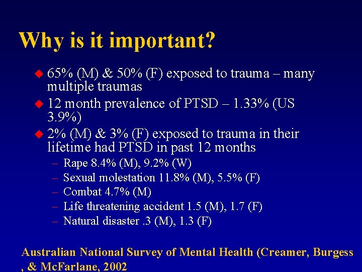 Why is it important? u 65% (M) & 50% (F) exposed to trauma –