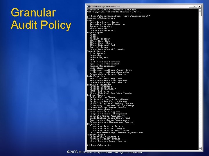 Granular Audit Policy © 2006 Microsoft Corporation. All rights reserved. 