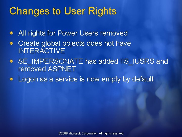 Changes to User Rights All rights for Power Users removed Create global objects does