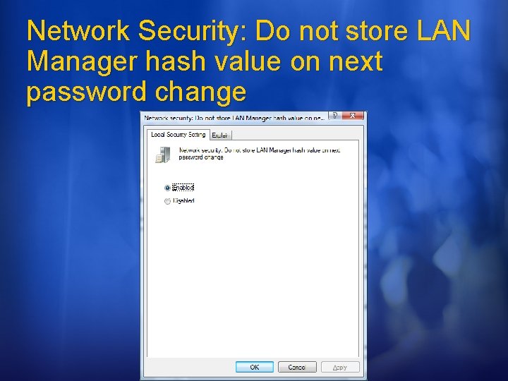 Network Security: Do not store LAN Manager hash value on next password change ©