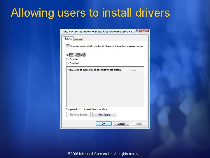 Allowing users to install drivers © 2006 Microsoft Corporation. All rights reserved. 