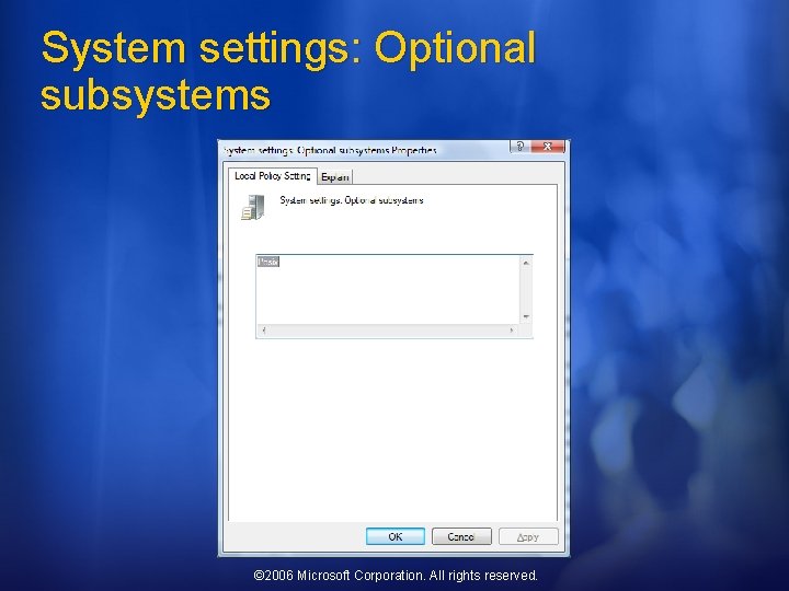 System settings: Optional subsystems © 2006 Microsoft Corporation. All rights reserved. 