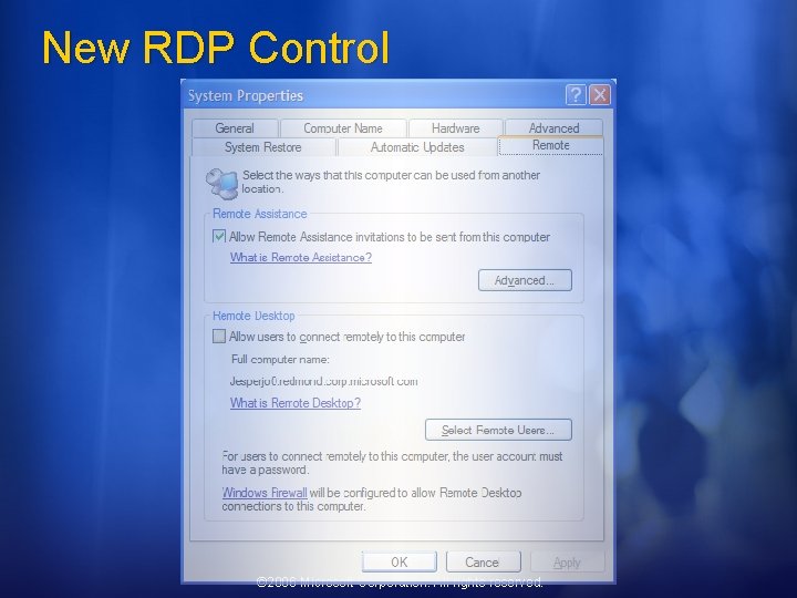 New RDP Control © 2006 Microsoft Corporation. All rights reserved. 