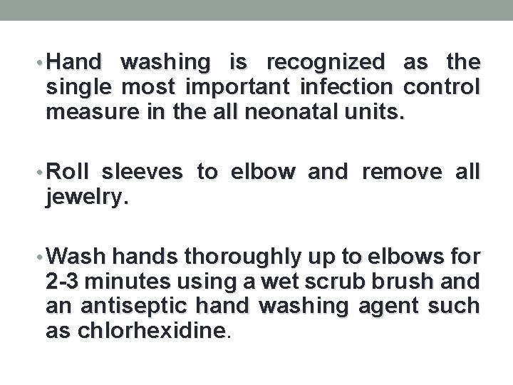  • Hand washing is recognized as the single most important infection control measure