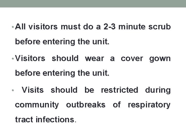  • All visitors must do a 2 -3 minute scrub before entering the