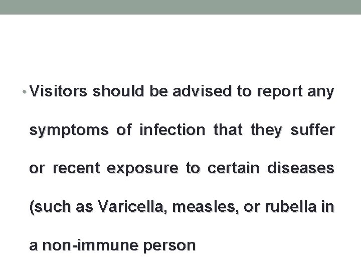  • Visitors should be advised to report any symptoms of infection that they