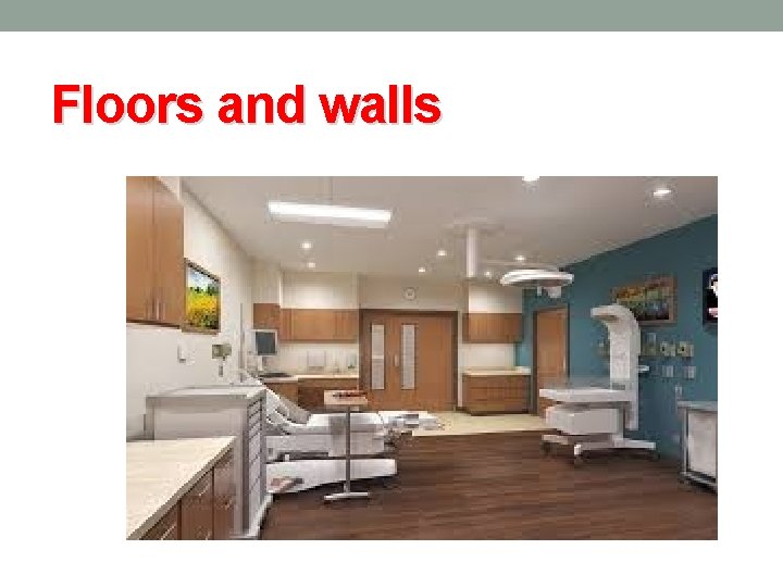 Floors and walls 