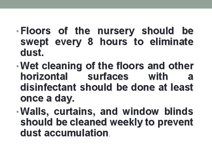  • Floors of the nursery should be swept every 8 hours to eliminate