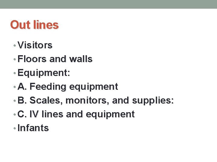 Out lines • Visitors • Floors and walls • Equipment: • A. Feeding equipment