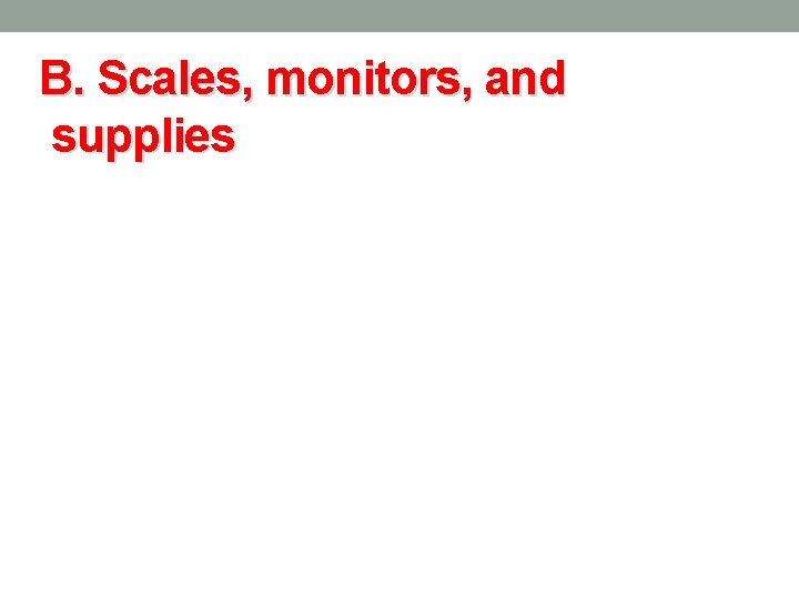 B. Scales, monitors, and supplies 