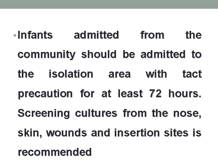  • Infants admitted from the community should be admitted to the isolation area