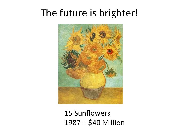 The future is brighter! 15 Sunflowers 1987 - $40 Million 
