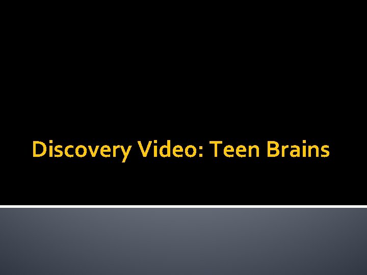 Discovery Video: Teen Brains 