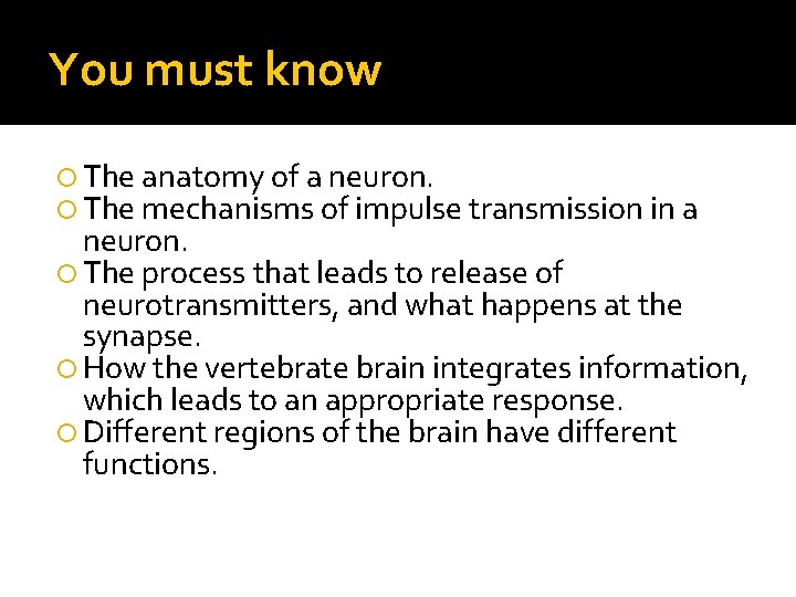 You must know The anatomy of a neuron. The mechanisms of impulse transmission in