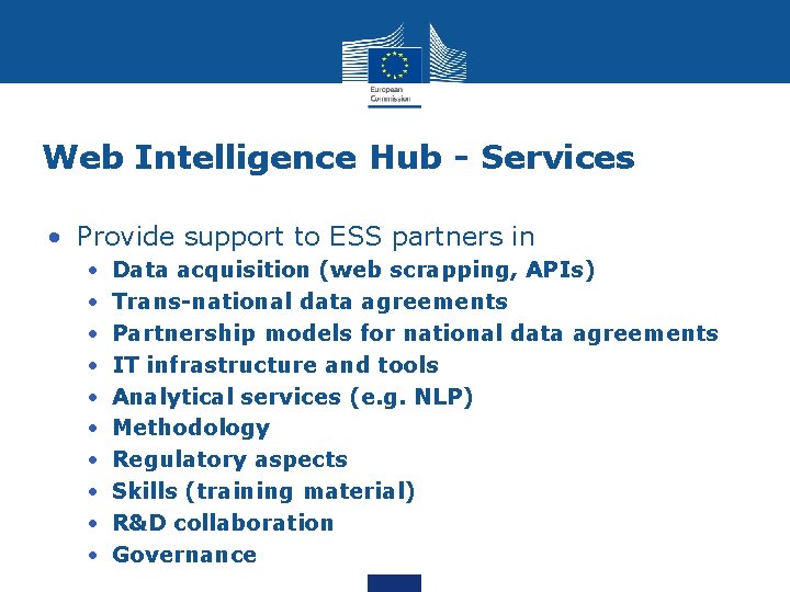 Web Intelligence Hub - Services • Provide support to ESS partners in • •