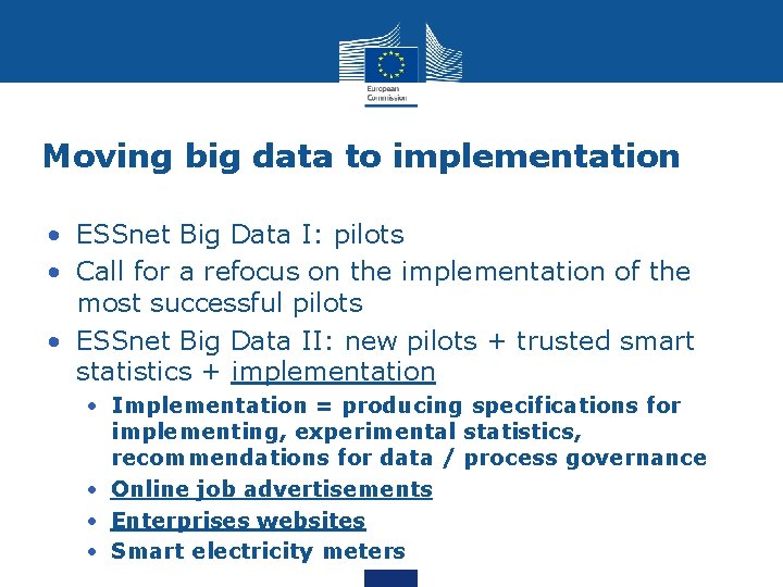 Moving big data to implementation • ESSnet Big Data I: pilots • Call for