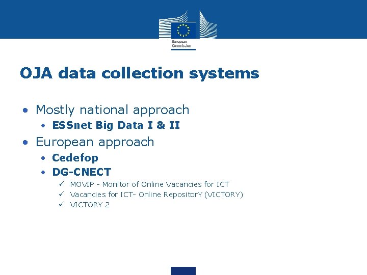 OJA data collection systems • Mostly national approach • ESSnet Big Data I &
