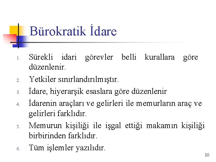 Bürokratik İdare 1. 2. 3. 4. 5. 6. Sürekli idari görevler belli kurallara göre