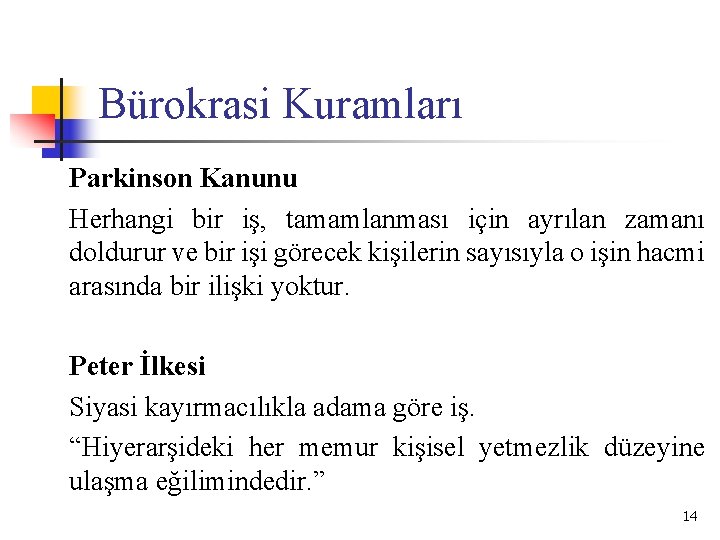 Bürokrasi Kuramları Parkinson Kanunu Herhangi bir iş, tamamlanması için ayrılan zamanı doldurur ve bir