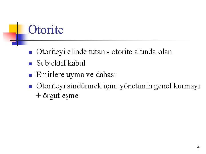 Otorite n n Otoriteyi elinde tutan - otorite altında olan Subjektif kabul Emirlere uyma