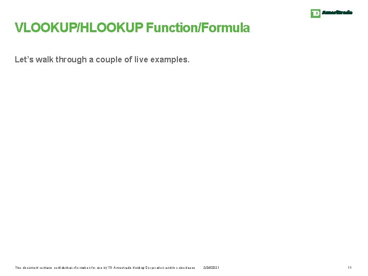 VLOOKUP/HLOOKUP Function/Formula Let’s walk through a couple of live examples. This document contains confidential