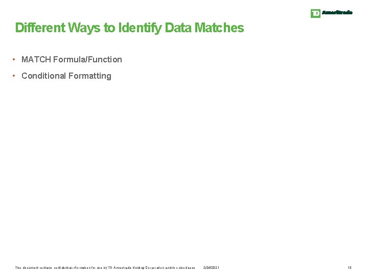 Different Ways to Identify Data Matches • MATCH Formula/Function • Conditional Formatting This document