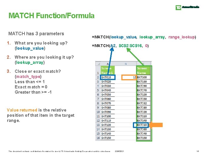MATCH Function/Formula MATCH has 3 parameters 1. What are you looking up? (lookup_value) =MATCH(lookup_value,