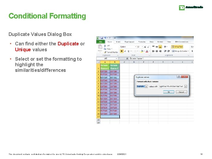 Conditional Formatting Duplicate Values Dialog Box • Can find either the Duplicate or Unique