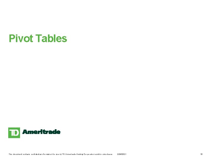 Pivot Tables This document contains confidential information for use by TD Ameritrade Holding Corporation