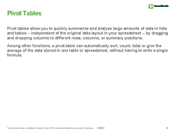 Pivot Tables Pivot tables allow you to quickly summarize and analyze large amounts of