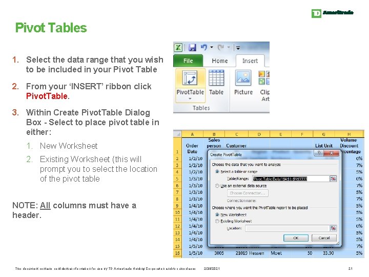 Pivot Tables 1. Select the data range that you wish to be included in