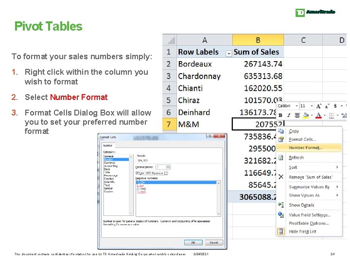 Pivot Tables To format your sales numbers simply: 1. Right click within the column