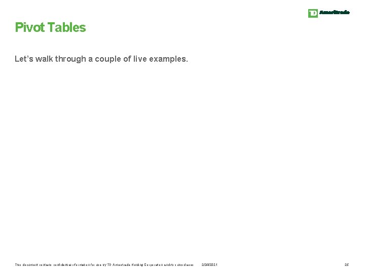 Pivot Tables Let’s walk through a couple of live examples. This document contains confidential