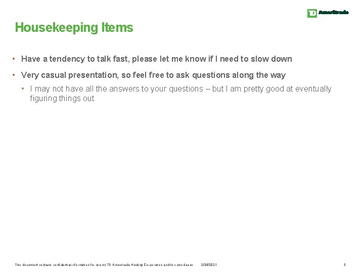 Housekeeping Items • Have a tendency to talk fast, please let me know if