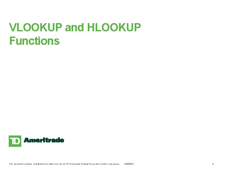 VLOOKUP and HLOOKUP Functions This document contains confidential information for use by TD Ameritrade