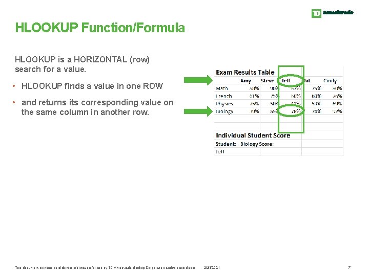 HLOOKUP Function/Formula HLOOKUP is a HORIZONTAL (row) search for a value. • HLOOKUP finds