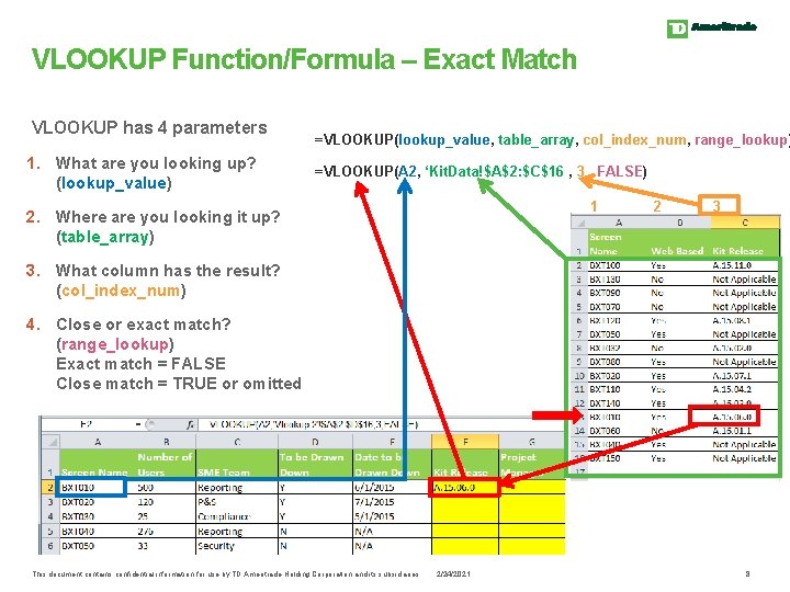 VLOOKUP Function/Formula – Exact Match VLOOKUP has 4 parameters 1. What are you looking