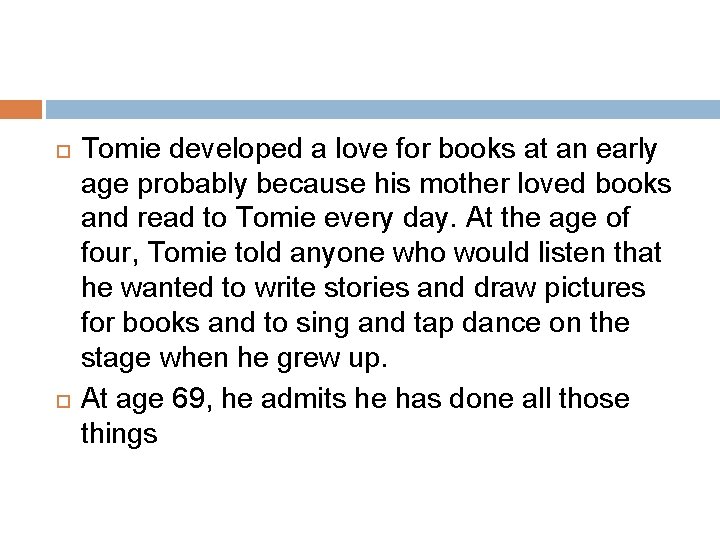  Tomie developed a love for books at an early age probably because his