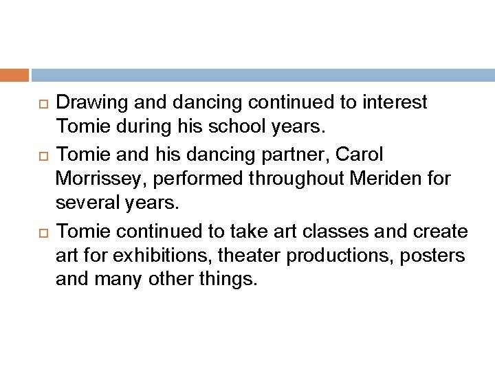  Drawing and dancing continued to interest Tomie during his school years. Tomie and