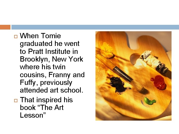  When Tomie graduated he went to Pratt Institute in Brooklyn, New York where