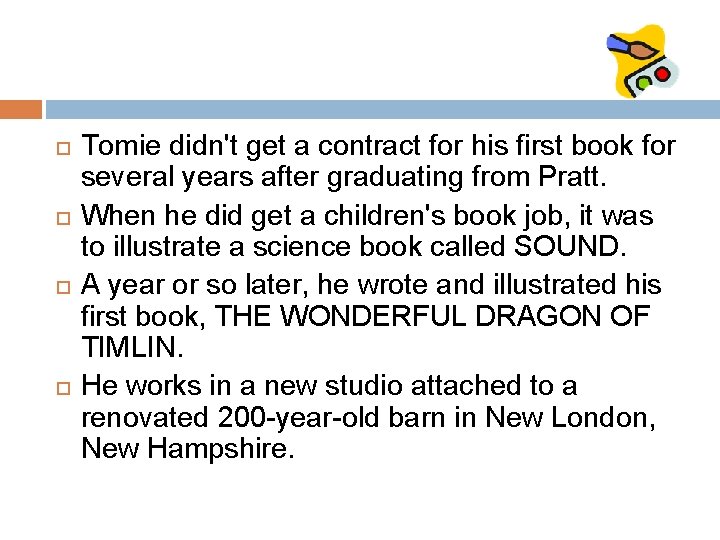  Tomie didn't get a contract for his first book for several years after